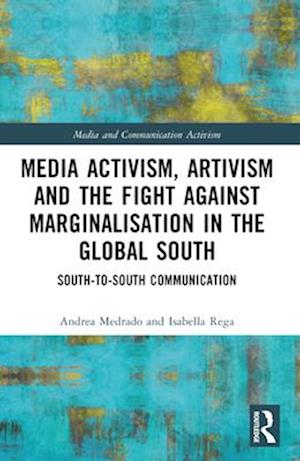 Media Activism, Artivism and the Fight Against Marginalisation in the Global South