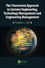 The Triumvirate Approach to Systems Engineering, Technology Management and Engineering Management