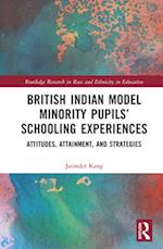 British Indian Model Minority Pupils’ Schooling Experiences