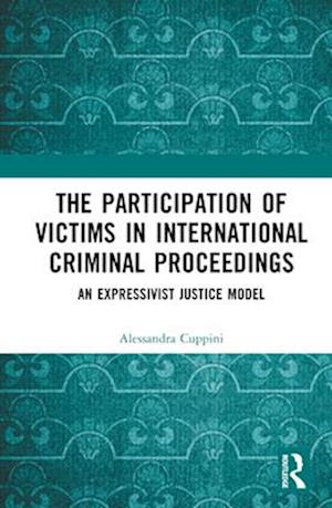 The Participation of Victims in International Criminal Proceedings