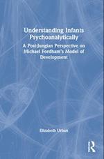 Understanding Infants Psychoanalytically