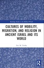 Cultures of Mobility, Migration, and Religion in Ancient Israel and Its World