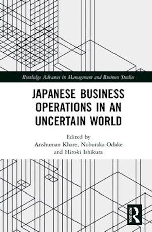 Japanese Business Operations in an Uncertain World