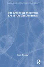 The End of the Modernist Era in Arts and Academia