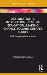 Assimilation V. Integration in Music Education