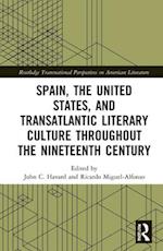 Spain, the United States, and Transatlantic Literary Culture throughout the Nineteenth Century