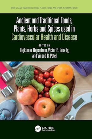 Ancient and Traditional Foods, Plants, Herbs and Spices used in Cardiovascular Health and Disease