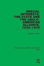 Special Interests, the State and the Anglo-American Alliance, 1939–1945