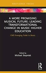 A More Promising Musical Future: Leading Transformational Change in Music Higher Education