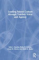 Leading School Culture through Teacher Voice and Agency