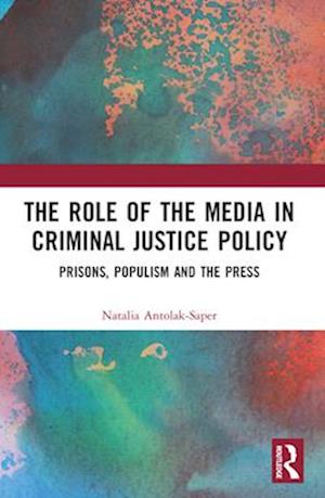 The Role of the Media in Criminal Justice Policy