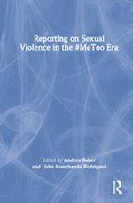 Reporting on Sexual Violence in the #MeToo Era