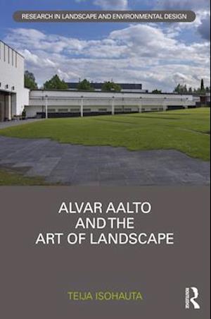 Alvar Aalto and The Art of Landscape