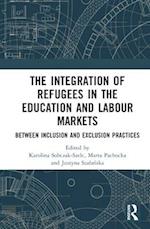 The Integration of Refugees in the Education and Labour Markets