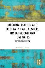 Marginalisation and Utopia in Paul Auster, Jim Jarmusch and Tom Waits