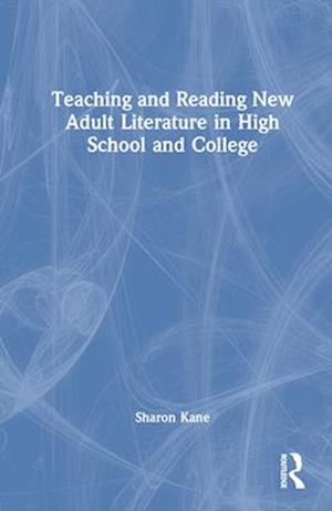 Teaching and Reading New Adult Literature in High School and College