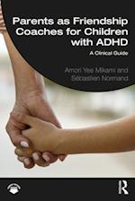 Parents as Friendship Coaches for Children with ADHD