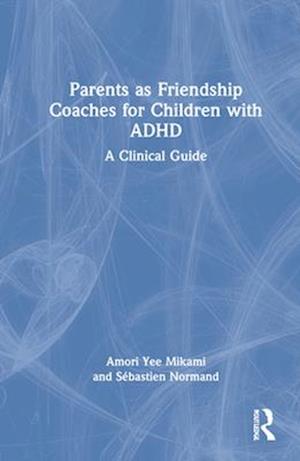 Parents as Friendship Coaches for Children with ADHD