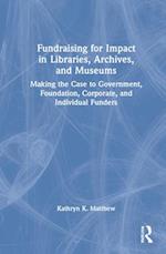 Fundraising for Impact in Libraries, Archives, and Museums