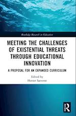 Meeting the Challenges of Existential Threats through Educational Innovation