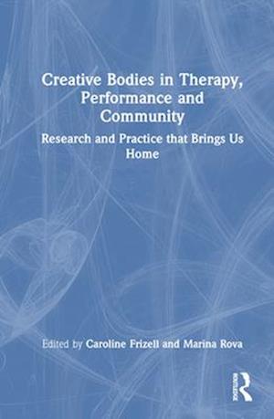 Creative Bodies in Therapy, Performance and Community