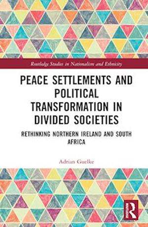 Peace Settlements and Political Transformation in Divided Societies