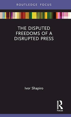 The Disputed Freedoms of a Disrupted Press