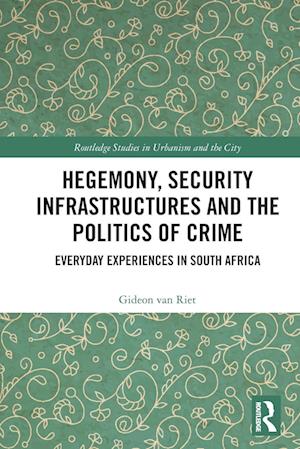 Hegemony, Security Infrastructures and the Politics of Crime