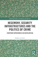 Hegemony, Security Infrastructures and the Politics of Crime