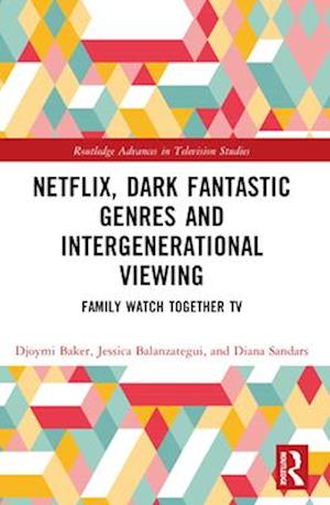 Netflix, Dark Fantastic Genres and Intergenerational Viewing