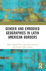 Gender and Embodied Geographies in Latin American Borders