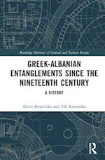 Greek-Albanian Entanglements since the Nineteenth Century