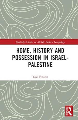 Home, History and Possession in Israel-Palestine