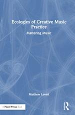 Ecologies of Creative Music Practice