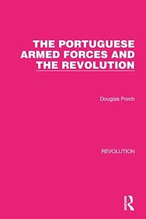 The Portuguese Armed Forces and the Revolution