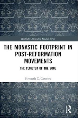 The Monastic Footprint in Post-Reformation Movements