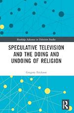 Speculative Television and the Doing and Undoing of Religion