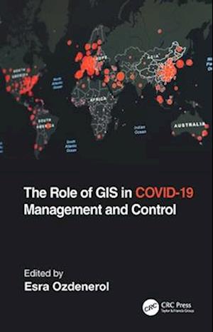 The Role of GIS in Covid-19 Management and Control