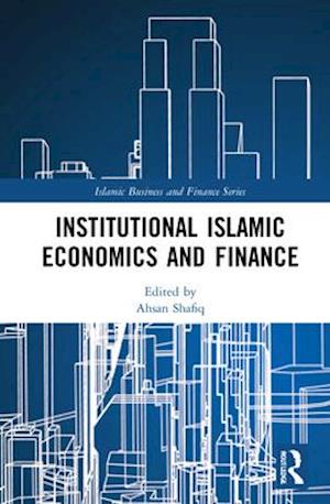 Institutional Islamic Economics and Finance