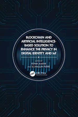 Blockchain and Artificial Intelligence-Based Solution to Enhance the Privacy in Digital Identity and IoT