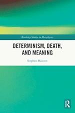Determinism, Death, and Meaning