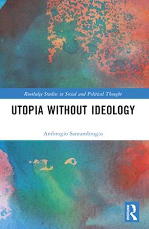 Utopia Without Ideology