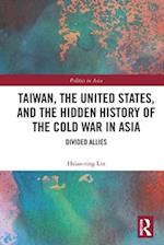 Taiwan, the United States, and the Hidden History of the Cold War in Asia
