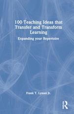 100 Teaching Ideas that Transfer and Transform Learning