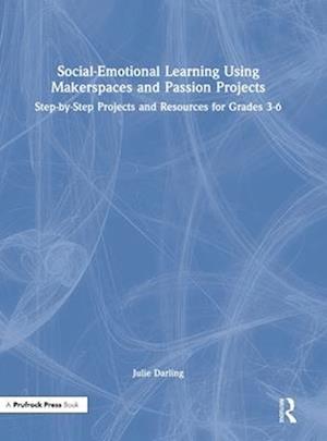 Social-Emotional Learning Using Makerspaces and Passion Projects