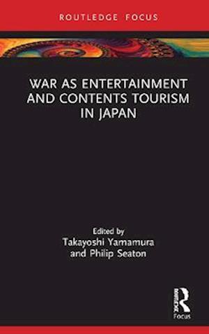 War as Entertainment and Contents Tourism in Japan