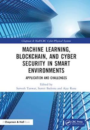 Machine Learning, Blockchain, and Cyber Security in  Smart Environments