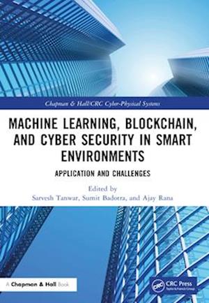 Machine Learning, Blockchain, and Cyber Security in Smart Environments