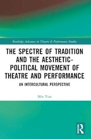 The Spectre of Tradition and the Aesthetic-Political Movement of Theatre and Performance