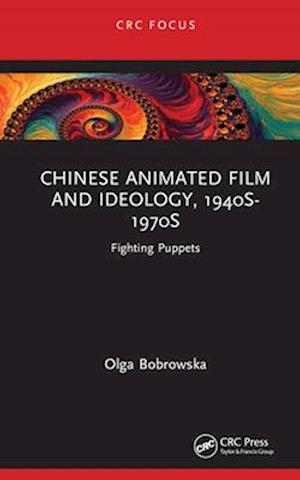 Chinese Animated Film and Ideology, 1940s-1970s